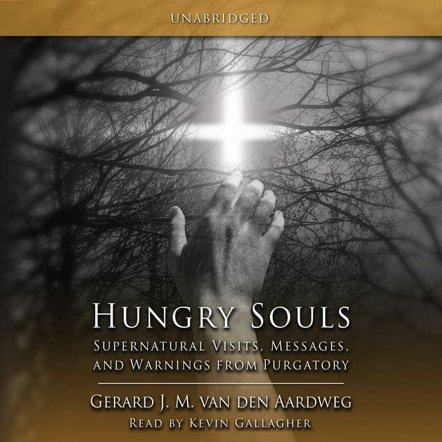 Hungry Souls: Supernatural Visits, Messages and Warnings from Purgatory