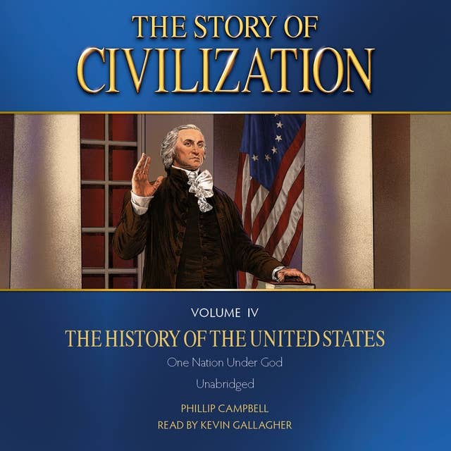 The Story of Civilization Volume IV: The History of the United States: The History of the United States