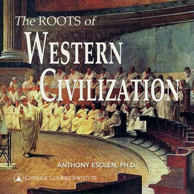 The Roots of Western Civilization: The Ancient World: From Gilgamesh to Augustine