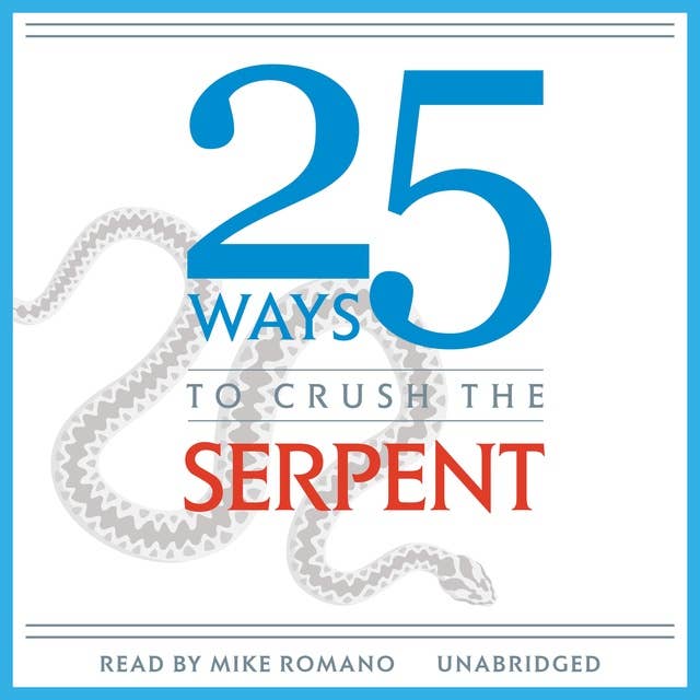 25 Ways to Crush the Serpent