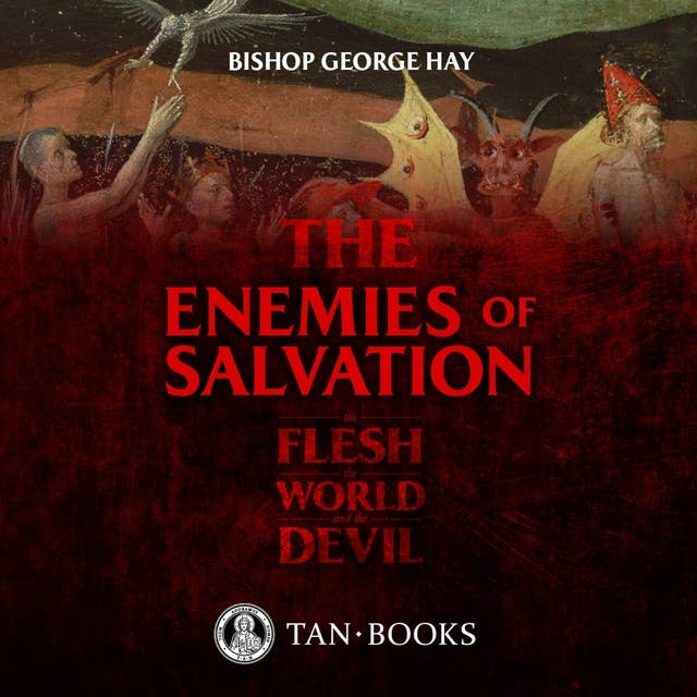 The Enemies of Salvation: The Flesh, the World, and the Devil
