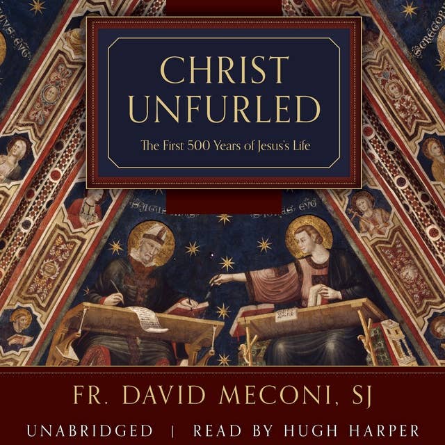 Christ Unfurled: The First 500 Years of Jesus’s Life