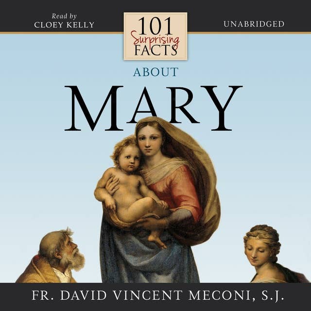 101 Surprising Facts about Mary