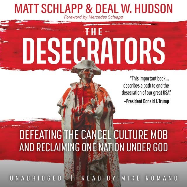 The Desacrators: Defeating the Cancel Culture Mob and Reclaiming One Nation Under God