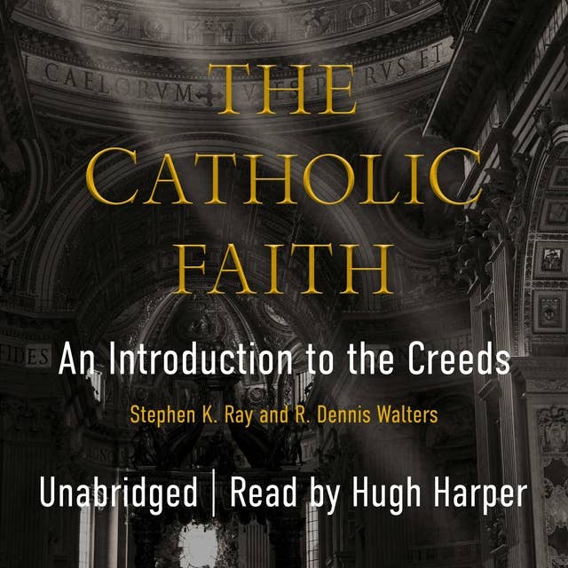 The Catholic Faith: An Introduction to the Creeds