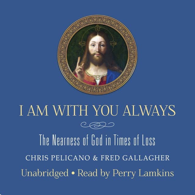 I Am With You Always: The Nearness of God in Times of Loss