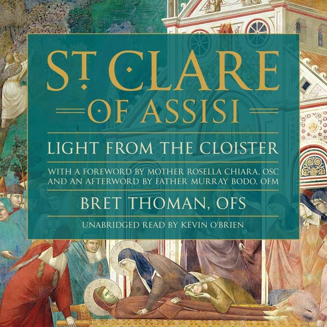 Saint Clare of Assisi: Light From the Cloister