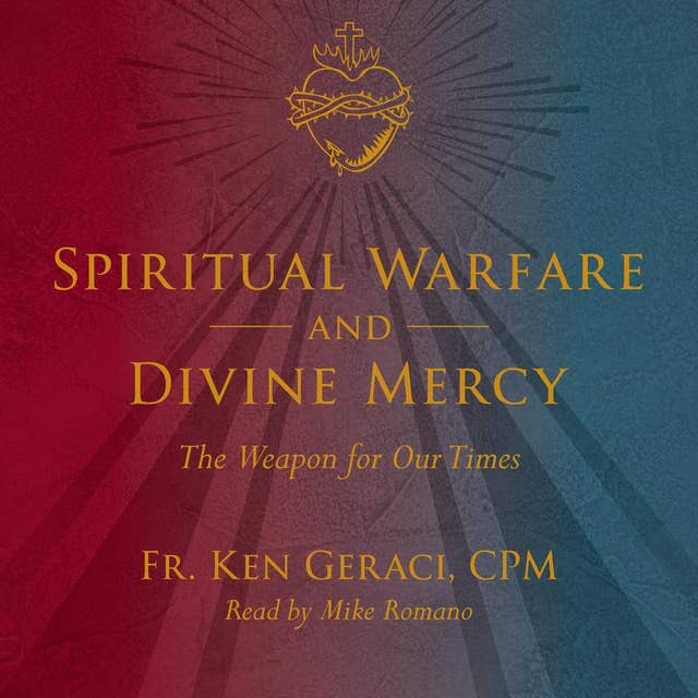 Spiritual Warfare and Divine Mercy: The Weapon for Our Times
