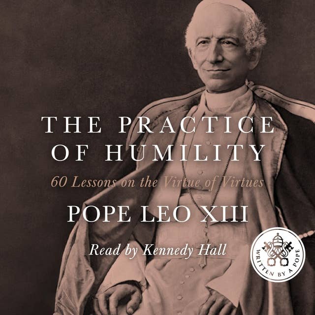 The Practice of Humility: 60 Lessons on the Virtue of Virtues 