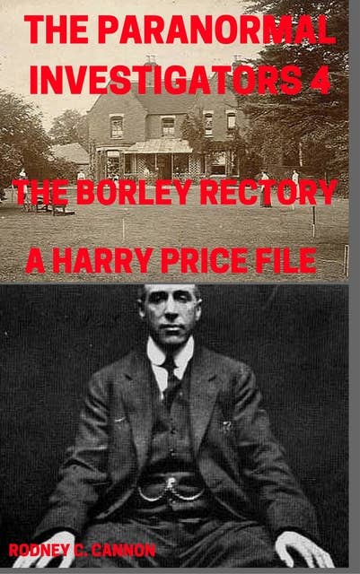 The Paranormal Investigators 4, The Borley Rectory, A Harry Price File