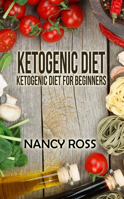 Ketogenic Diet: Ketogenic Diet For Beginners