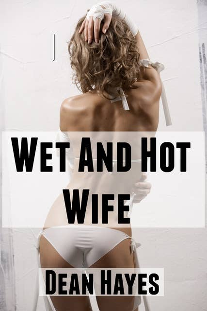 Wet and Hot Wife