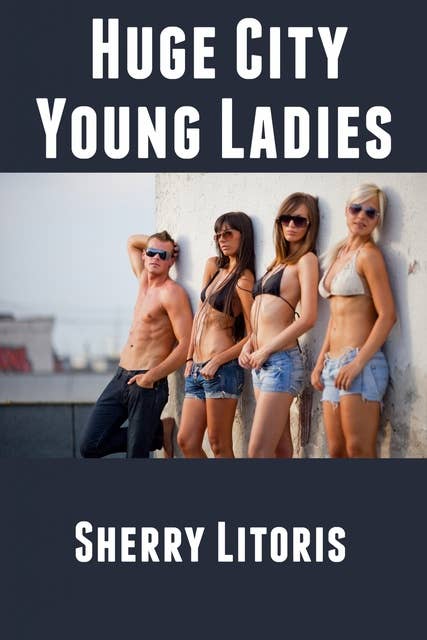 Huge City,Young Ladies
