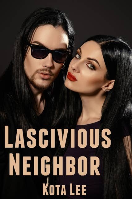 Lascivious Neighbors