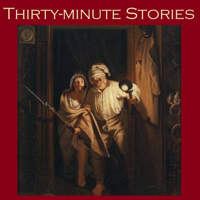 Thirty-Minute Stories: A Bumper Anthology of Great Classic Short Stories