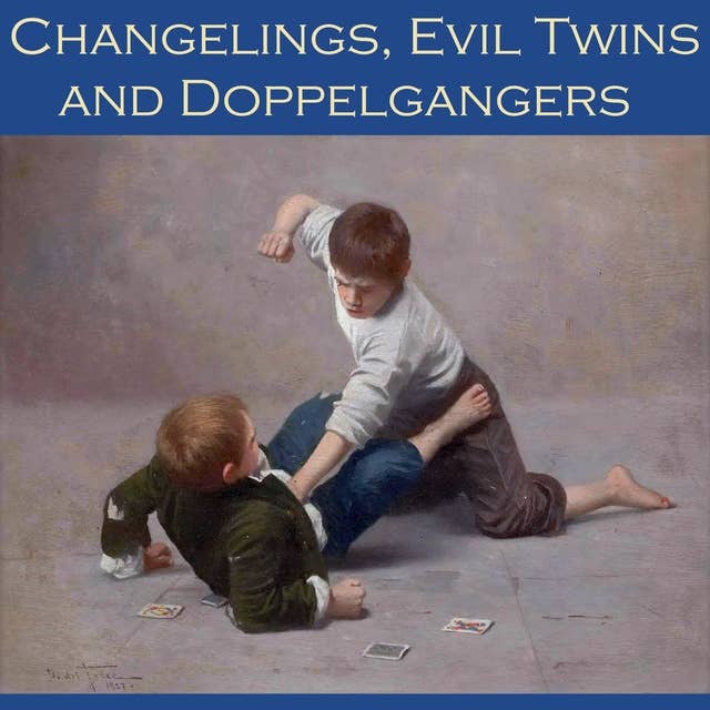 Changelings, Evil Twins and Doppelgangers: An Anthology of Polemic Tales