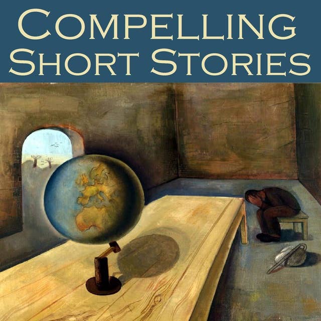 Compelling Short Stories: Forty Great Classic Tales