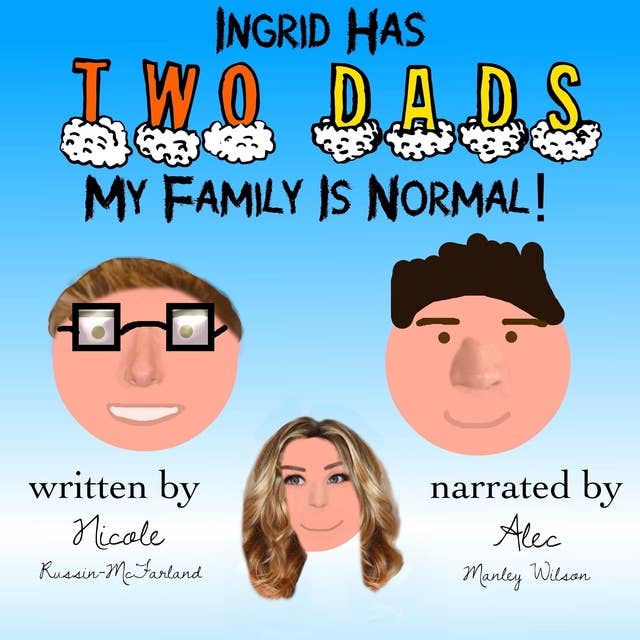 Ingrid Has Two Dads: My Family Is Normal!