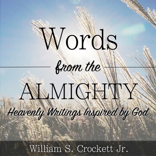 Words from the Almighty: Heavenly Writings Inspired by God