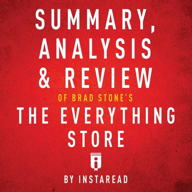 Summary, Analysis & Review of Brad Stone's The Everything Store