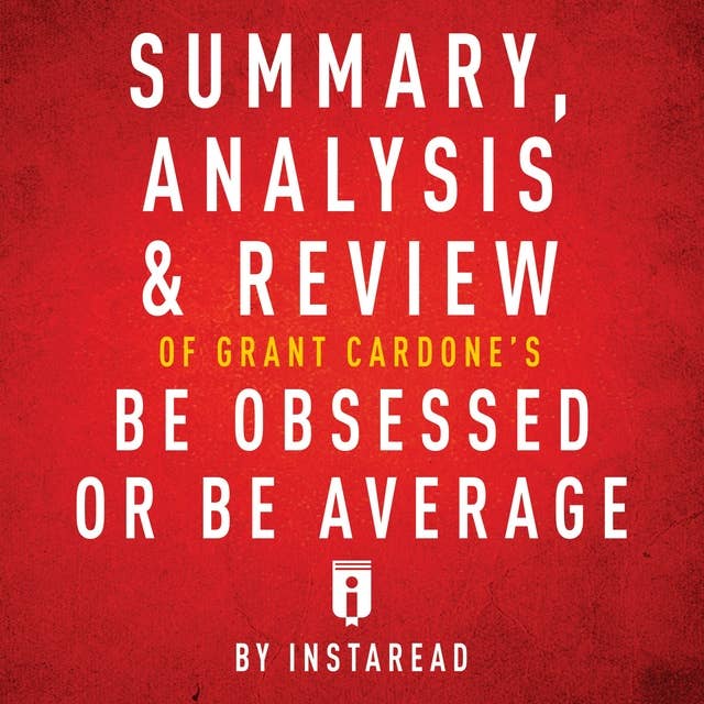 Summary, Analysis & Review of Grant Cardone's Be Obsessed or Be Average