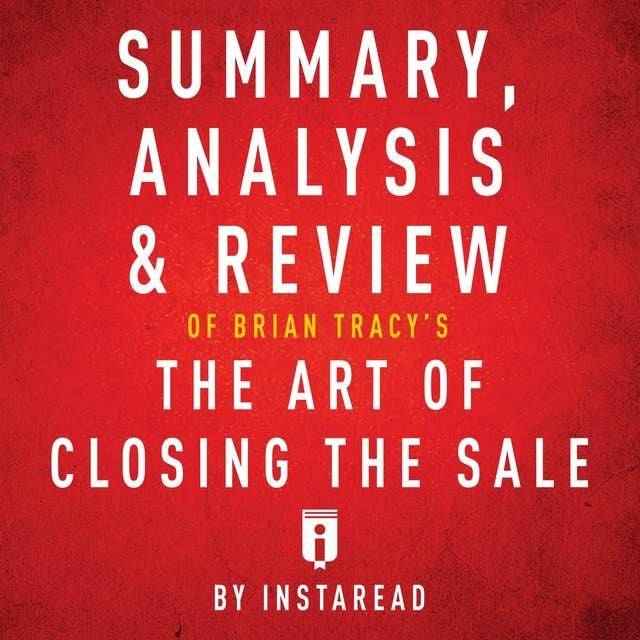 Summary, Analysis & Review of Brian Tracy's The Art of Closing the Sale