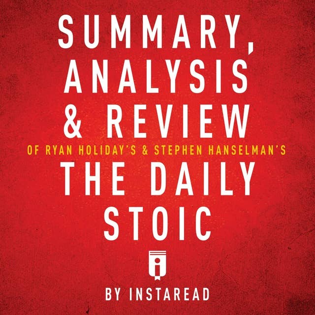 Summary, Analysis & Review of Ryan Holiday's The Daily Stoic