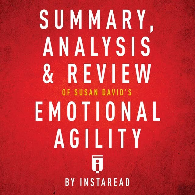 Summary, Analysis & Review of Susan David's Emotional Agility by Instaread