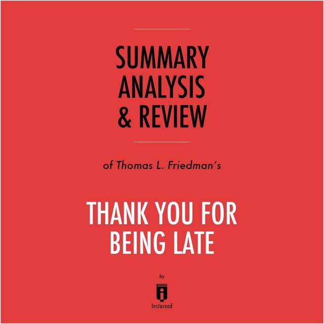 Summary, Analysis & Review of Thomas L. Friedman's Thank You for Being Late by Instaread