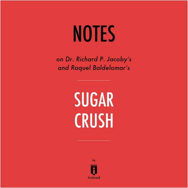 Notes on Dr. Richard P. Jacoby's and Raquel Baldelomar's Sugar Crush by Instaread