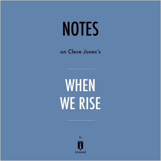 Notes on Cleve Jones's When We Rise by Instaread