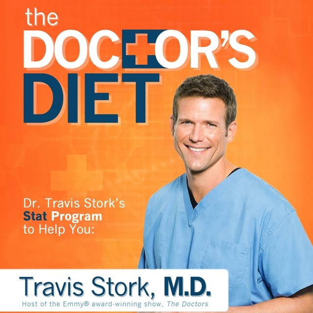 The Doctor's Diet: Dr. Travis Stork's STAT Program to Help You Lose Weight, Restore Optimal Health, Prevent Disease, and Add Years to Your Life