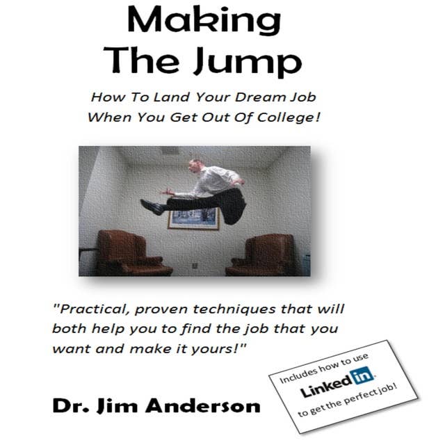 Making the Jump: How to Land Your Dream Job When You Get Out of College!