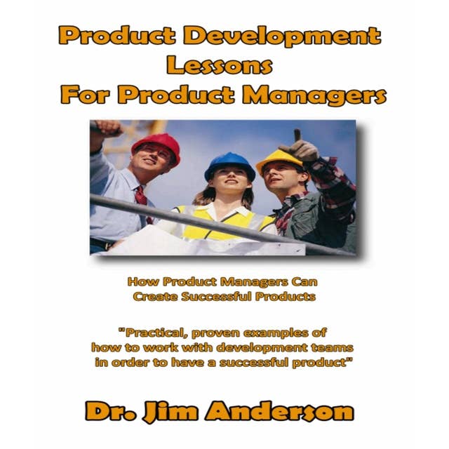 Product Development Lessons for Product Managers: How Product Managers Can Create Successful Products