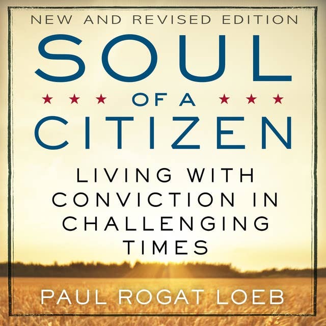 Soul of a Citizen: Living with Conviction in Challenging Times