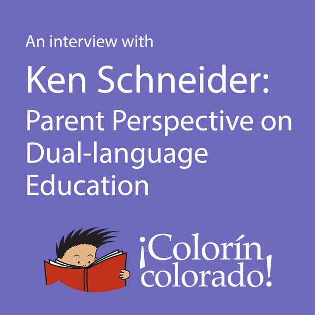 An Interview With Ken Schneider: Parent Perspective on Dual-language Education