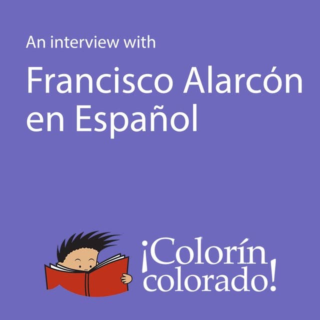 An Interview With Francisco Alarcón en Español