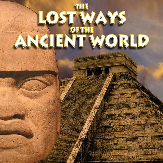 The Lost Ways of the Ancient World