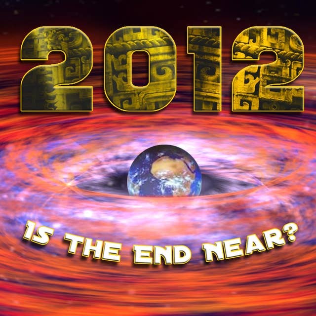 2012: Is The End Near?