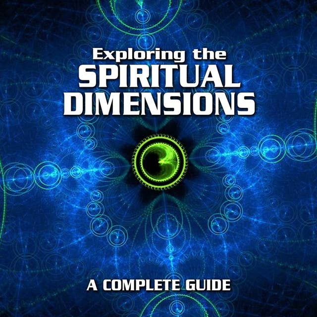 Exploring the Spiritual Dimensions: A Complete Guide