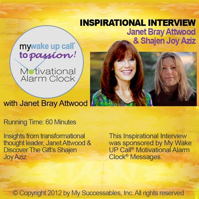 My Wake UP Call® to Passion - Inspirational Interview: An Uplifting Interview with Janet Attwood, Shajen Joy and Robin B. Palmer