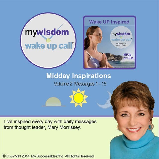 My Wisdom Wake UP Call® - Daily Inspirations - Volume 2: Get a Boost of Inspiration - Whenever and Whereever You Need It!