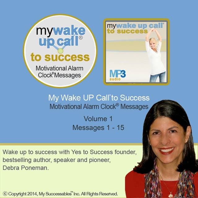 My Wake UP Call® to Success - Morning Motivating Messages – Volume 1: Start Your Day Set for Success!