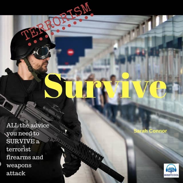 Terrorism Survive: Surviving Terrorist Firearms and Weapons Attacks