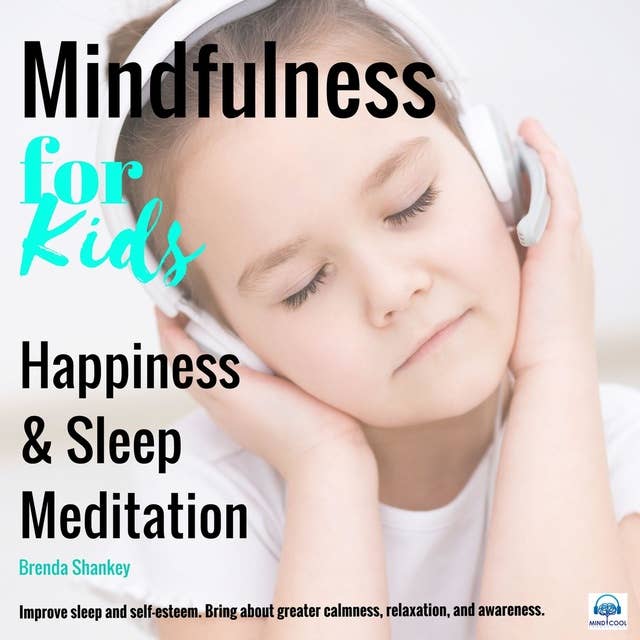 Mindfulness for Kids - Happiness and Sleep Meditation: Improve sleep and self-esteem.