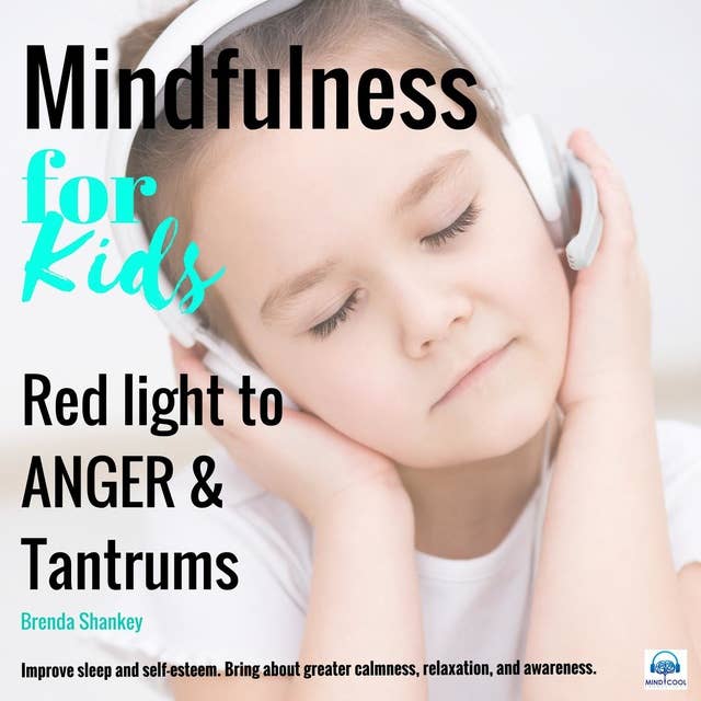 Mindfulness for Kids - Red Light to Anger and Tantrums: Improve sleep and self-esteem.