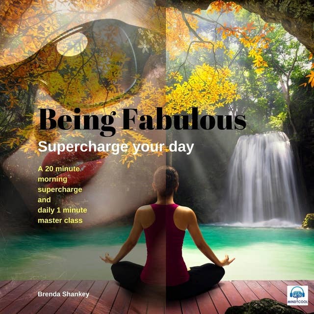 Being Fabulous - 1 of 3 Supercharge Your Day: A 20 minute morning supercharge and daily 1 minute master class