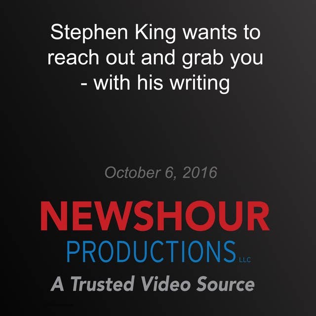 Stephen King Wants to Reach Out and Grab You — with His Writing