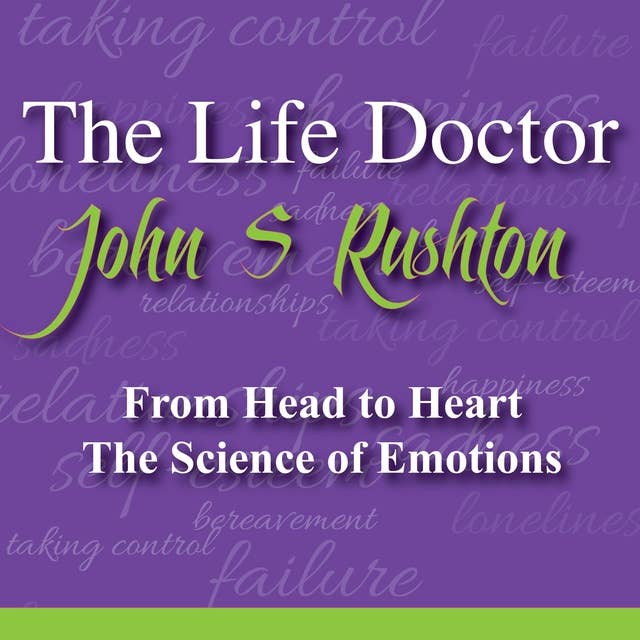 Life Stops and Starts Right Here Right Now: From Head to Heart: The Science of Emotions
