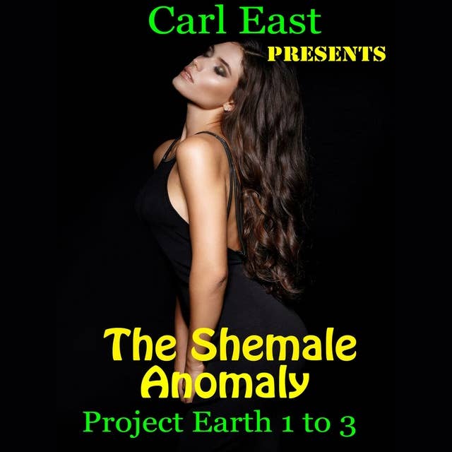 The Shemale Anomaly - Project Earth 1 to 3